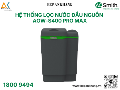Hệ thống lọc nước đầu nguồn A.O.Smith AOW-S400 PRO MAX